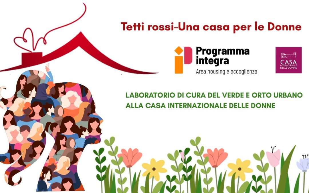 Coltivare comunità: al via il nuovo laboratorio di cura del verde e orto urbano alla Casa Internazionale delle Donne